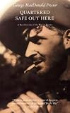 Fraser, George MacDonald: Quartered Safe Out Here: A Recollection of the War in Burma