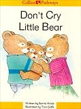 Minns, Hilary: Don't Cry Little Bear