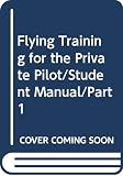 Campbell: Flying Training for the Private Pilot/Student Manual/Part 1