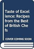 Ortiz, Elisabeth Lambert: A Taste of Excellence: Recipes from the Best of British Chefs Ortiz, Elisabeth Lambert: A Taste of Excellence: Recipes from the Best of British Chefs