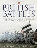 Guest, Ken: British Battles: The Front Lines of History in Colour Photographs