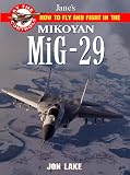 Lake, Jon: Jane's How to Fly and Fight in the Mikoyan Mig-29 Fulcrum: At the Controls