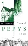 Pepys, Samuel: The Diary of Samuel Pepys: 1662