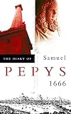 Pepys, Samuel: The Diary of Samuel Pepys: 1666 Pepys, Samuel: The Diary of Samuel Pepys: 1666