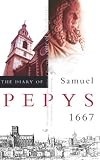 Pepys, Samuel: The Diary of Samuel Pepys: 1667