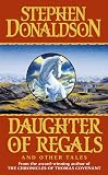 Donaldson, Stephen R.: Daughter of Regals and Other Tales Donaldson, Stephen R.: Daughter of Regals and Other Tales