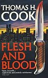 Cook, Thomas H.: Flesh and Blood Cook, Thomas H.: Flesh and Blood