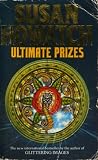 Howatch, Susan: Ultimate Prizes Howatch, Susan: Ultimate Prizes