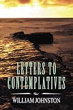 Johnston, William: Letters to Contemplatives Johnston, William: Letters to Contemplatives
