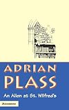 Plass, Adrian: Alien at St Wilfreds