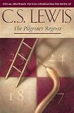 Lewis, C. S.: The Pilgrim's Regress : An Allegorical Apology for Christianity, Reason, and Romanticism Lewis, C. S.: The Pilgrim's Regress : An Allegorical Apology for Christianity, Reason, and Romanticism