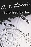 Lewis, C. S.: Surprised by Joy : The Shape of My Early Life Lewis, C. S.: Surprised by Joy : The Shape of My Early Life