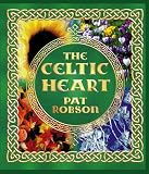 Robson, Pat: The Celtic Heart: An Anthology of Prayers and Poems in the Celtic Tradition Robson, Pat: The Celtic Heart: An Anthology of Prayers and Poems in the Celtic Tradition