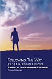 O'Collins, Gerald: Following the Way : The Setting of John's Gospel O'Collins, Gerald: Following the Way : The Setting of John's Gospel