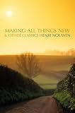 Nouwen, Henri J.M.: Making All Things New And Other Classics