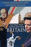 Seldon, Anthony: The Ideas That Shaped Post-War Britain Seldon, Anthony: The Ideas That Shaped Post-War Britain