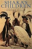 Taylor, Stephen: Shaka's Children: A History of the Zulu People