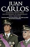 Preston, Paul: Juan Carlos : Steering Spain from Dictatorship to Democracy Preston, Paul: Juan Carlos : Steering Spain from Dictatorship to Democracy