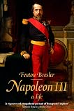 Bresler, Fenton: Napoleon III : A Life Bresler, Fenton: Napoleon III : A Life