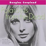 Coupland, Douglas: Polaroids from the Dead