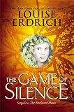 Erdrich, Louise: The Game of Silence Erdrich, Louise: The Game of Silence