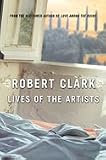 Clark, Robert: Lives of Artists Clark, Robert: Lives of Artists