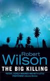 Wilson, Robert: The Big Killing Wilson, Robert: The Big Killing