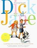 Kismaric, Carole: Growing Up With Dick and Jane: Learning and Living the American Dream Kismaric, Carole: Growing Up With Dick and Jane: Learning and Living the American Dream