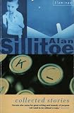 Sillitoe, Alan: Collected Stories