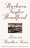 Bradford, Barbara Taylor: Love in Another Town Bradford, Barbara Taylor: Love in Another Town