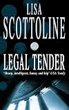 Scottoline, Lisa: Legal Tender Scottoline, Lisa: Legal Tender