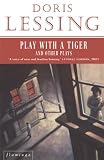 Lessing, Doris: Play with a Tiger and Other Plays