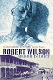Wilson, Robert: Blood Is Dirt : A Bruce Medway Mystery