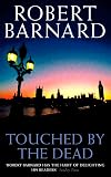 Barnard, Robert: Touched by the Dead Barnard, Robert: Touched by the Dead