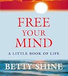 Free Your Mind: A Little Book of Life by&hellip;