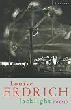 Erdrich, Louise: Jacklight: Poems Erdrich, Louise: Jacklight: Poems