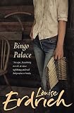 Erdrich, Louise: The Bingo Palace Erdrich, Louise: The Bingo Palace