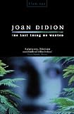 Didion, Joan: The Last Thing He Wanted Didion, Joan: The Last Thing He Wanted