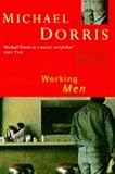 Dorris, Michael: Working Men : Stories