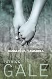 Gale, Patrick: Dangerous Pleasures Gale, Patrick: Dangerous Pleasures