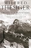 Thesiger, Wilfred: Among the Mountains : Travels Through Asia