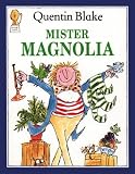 Blake, Quentin: Mister Magnolia Blake, Quentin: Mister Magnolia