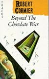 Cormier, Robert: Beyond the Chocolate War Cormier, Robert: Beyond the Chocolate War