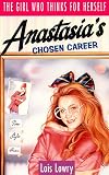 Lowry, Lois: Anastasia's Chosen Career