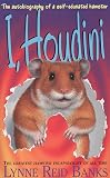Banks, Lynne Reid: I, Houdini : The Amazing Story of an Escape-Artist Hamster Banks, Lynne Reid: I, Houdini : The Amazing Story of an Escape-Artist Hamster