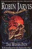 Jarvis, Robin: The Woven Path: Tales from the Wyrd Museum Jarvis, Robin: The Woven Path: Tales from the Wyrd Museum