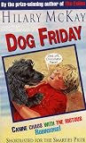 McKay, Hilary: Dog Friday McKay, Hilary: Dog Friday