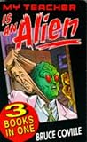 Coville, Bruce: My Teacher Is an Alien : My Teacher Fried My Brains: My Teacher Glows in the Dark Coville, Bruce: My Teacher Is an Alien : My Teacher Fried My Brains: My Teacher Glows in the Dark