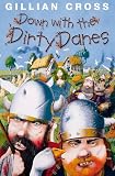Cross, Gillian: Down With the Dirty Danes Cross, Gillian: Down With the Dirty Danes