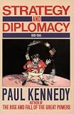 Kennedy, Paul M.: Strategy and Diplomacy, 1870-1945 Kennedy, Paul M.: Strategy and Diplomacy, 1870-1945